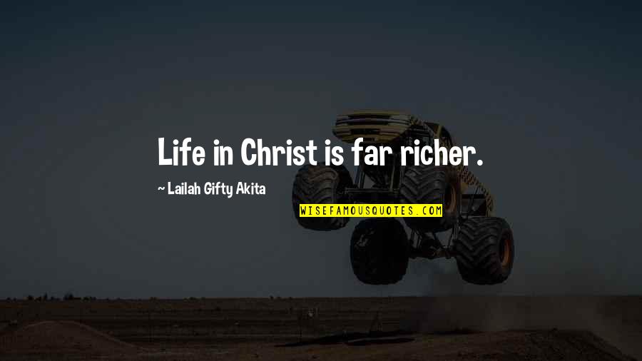 Przyczyna Zoltych Quotes By Lailah Gifty Akita: Life in Christ is far richer. Przyczyna Zoltych Quotes By Lailah Gifty Akita: Life in Christ is far richer.