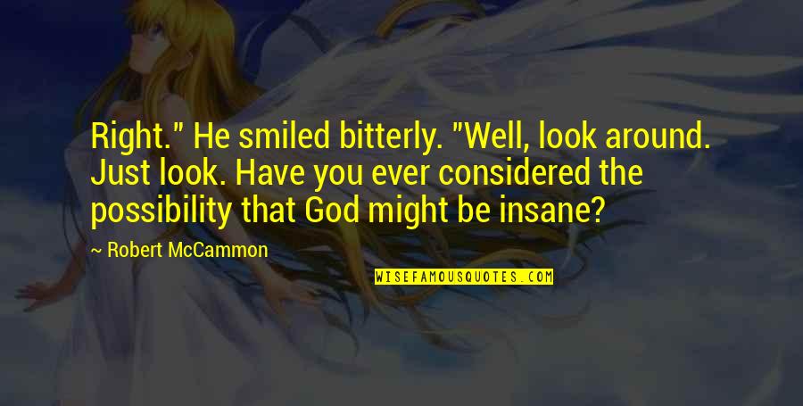 Przyczyna Zostanie Quotes By Robert McCammon: Right." He smiled bitterly. "Well, look around. Just Przyczyna Zostanie Quotes By Robert McCammon: Right." He smiled bitterly. "Well, look around. Just