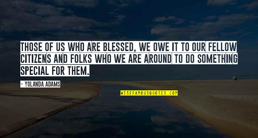 Przyczyny Wypadania Wlosow Quotes By Yolanda Adams: Those of us who are blessed, we owe Przyczyny Wypadania Wlosow Quotes By Yolanda Adams: Those of us who are blessed, we owe