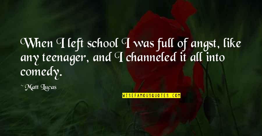 Przydatne Pluginy Quotes By Matt Lucas: When I left school I was full of Przydatne Pluginy Quotes By Matt Lucas: When I left school I was full of