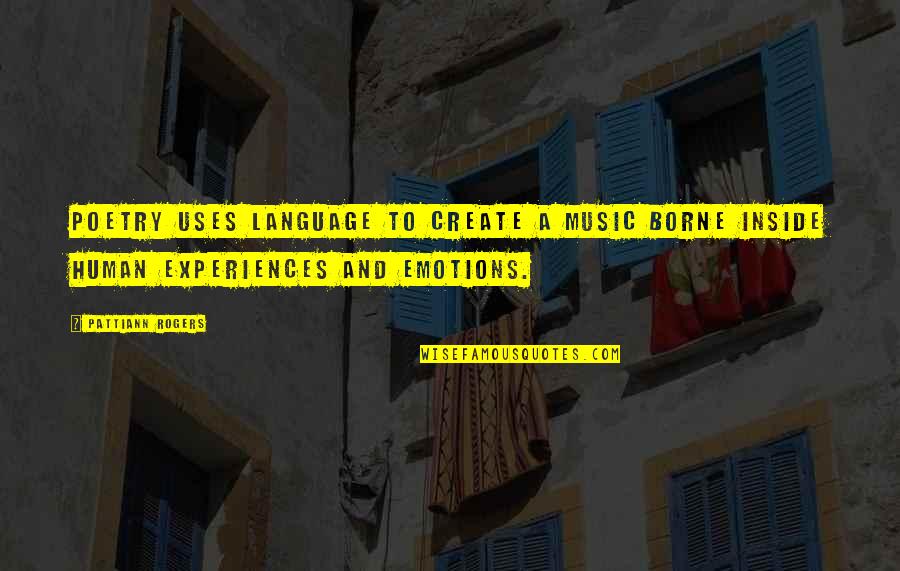 Przyjaci Lki Quotes By Pattiann Rogers: Poetry uses language to create a music borne Przyjaci Lki Quotes By Pattiann Rogers: Poetry uses language to create a music borne