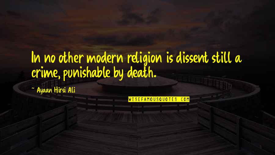 Przynajmniej A Bynajmniej Quotes By Ayaan Hirsi Ali: In no other modern religion is dissent still