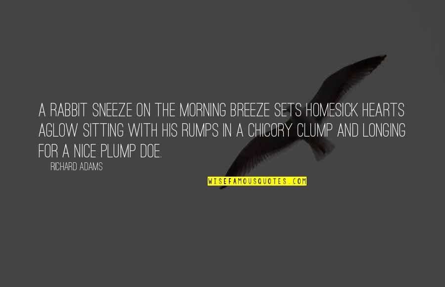 Przynajmniej Siebie Quotes By Richard Adams: A rabbit sneeze on the morning breeze sets