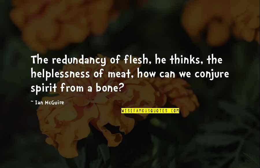 Przypadki Quotes By Ian McGuire: The redundancy of flesh, he thinks, the helplessness