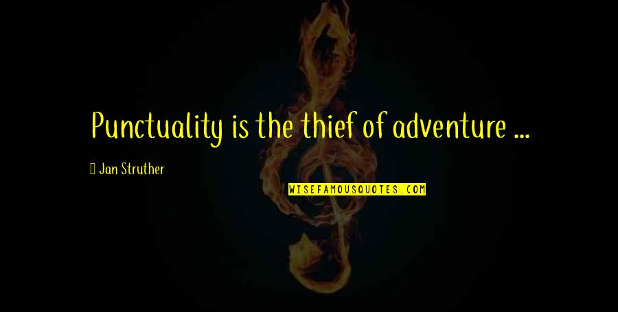 Przypadkowe Tematy Quotes By Jan Struther: Punctuality is the thief of adventure ...