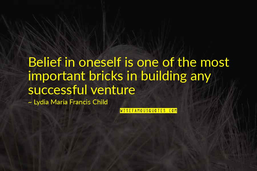 Przystanek Quotes By Lydia Maria Francis Child: Belief in oneself is one of the most Przystanek Quotes By Lydia Maria Francis Child: Belief in oneself is one of the most
