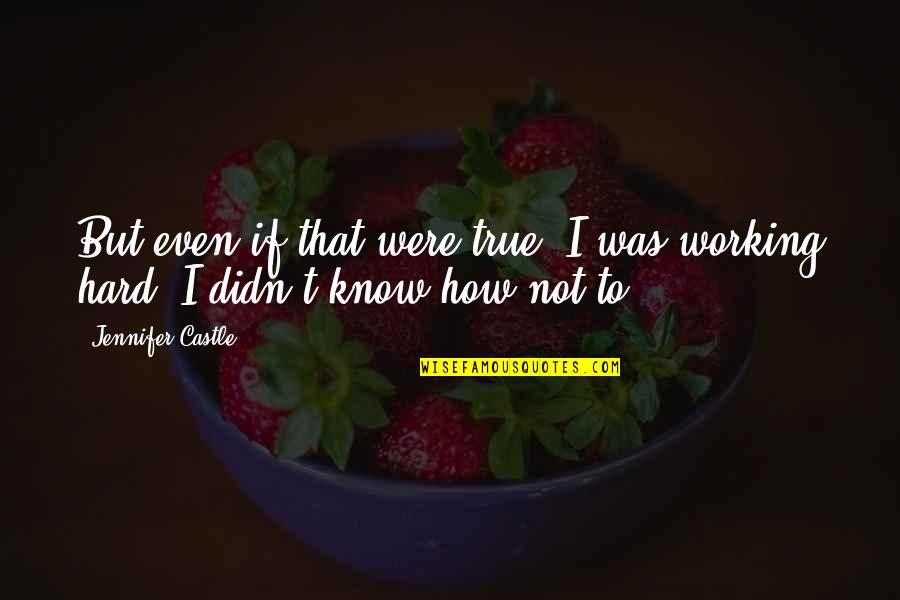 Ps Adobe Quotes By Jennifer Castle: But even if that were true, I was
