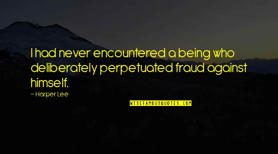 Ps Enterprise Quotes By Harper Lee: I had never encountered a being who deliberately