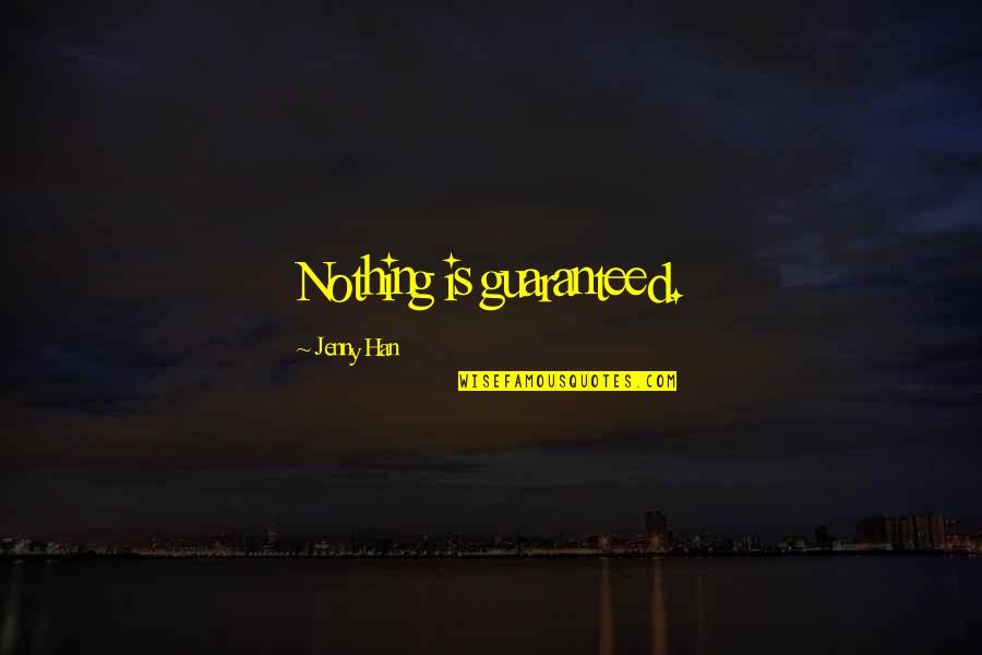 Ps Quotes By Jenny Han: Nothing is guaranteed. Ps Quotes By Jenny Han: Nothing is guaranteed.