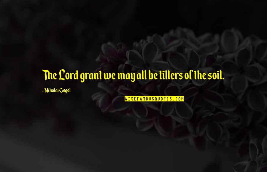 Ps Vita Quotes By Nikolai Gogol: The Lord grant we may all be tillers
