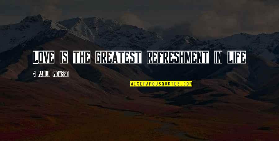 Ps22 Chorus Quotes By Pablo Picasso: Love is the greatest refreshment in life Ps22 Chorus Quotes By Pablo Picasso: Love is the greatest refreshment in life