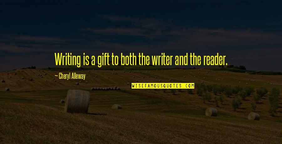 Psa 3 Quotes By Cheryl Alleway: Writing is a gift to both the writer