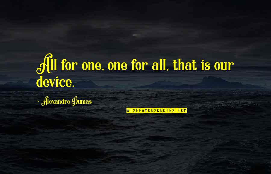 Psa40 Quotes By Alexandre Dumas: All for one, one for all, that is