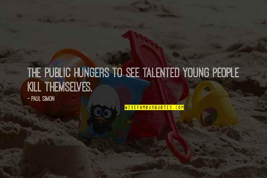 Psa57 Quotes By Paul Simon: The public hungers to see talented young people