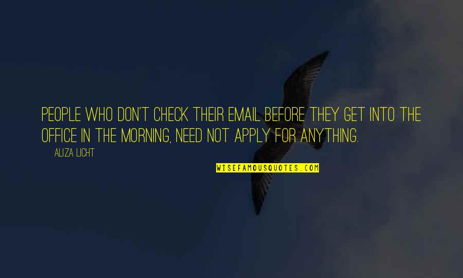 Psa9 Quotes By Aliza Licht: People who don't check their email before they Psa9 Quotes By Aliza Licht: People who don't check their email before they