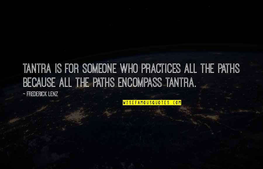 Psaj Tx Quotes By Frederick Lenz: Tantra is for someone who practices all the Psaj Tx Quotes By Frederick Lenz: Tantra is for someone who practices all the