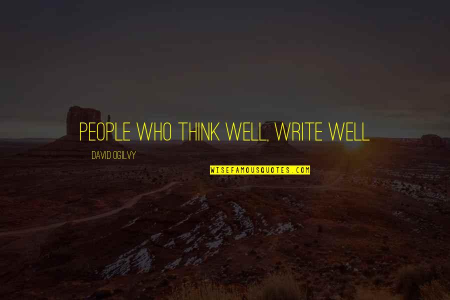 Psalm 11 Quotes By David Ogilvy: People who think well, write well Psalm 11 Quotes By David Ogilvy: People who think well, write well