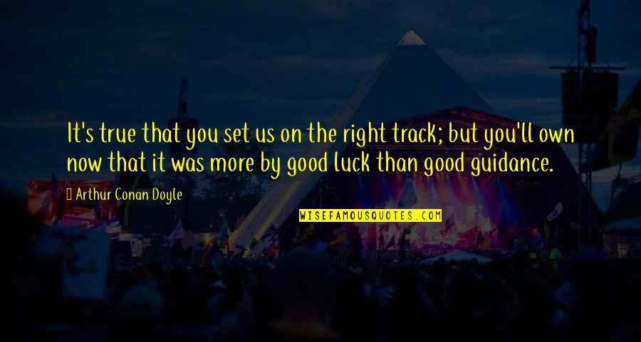Psalm 139 Nan Merrill Quotes By Arthur Conan Doyle: It's true that you set us on the Psalm 139 Nan Merrill Quotes By Arthur Conan Doyle: It's true that you set us on the