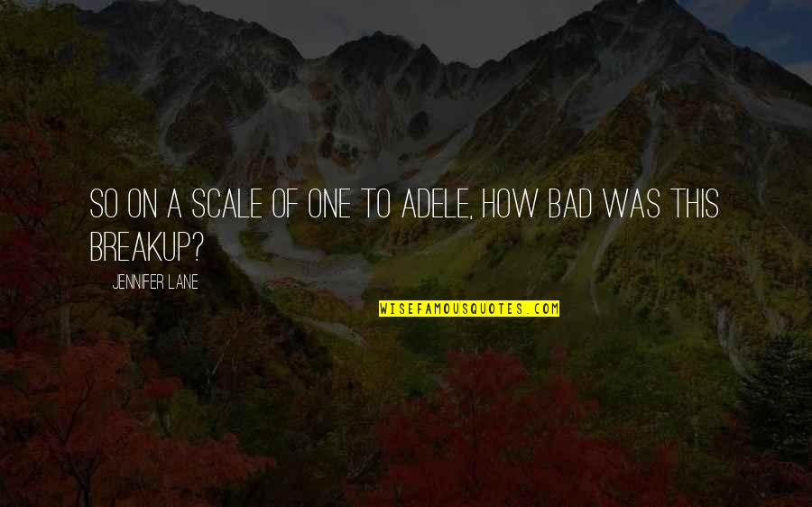 Psalm 146 Quotes By Jennifer Lane: So on a scale of one to Adele, Psalm 146 Quotes By Jennifer Lane: So on a scale of one to Adele,
