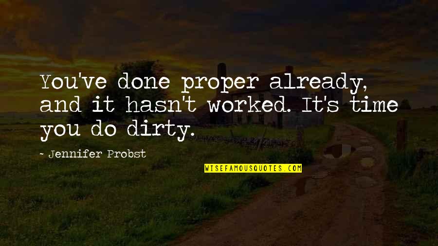 Psalm 146 Quotes By Jennifer Probst: You've done proper already, and it hasn't worked.