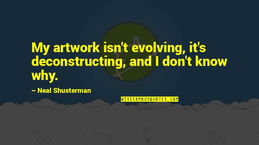 Psalm 17 Quotes By Neal Shusterman: My artwork isn't evolving, it's deconstructing, and I Psalm 17 Quotes By Neal Shusterman: My artwork isn't evolving, it's deconstructing, and I