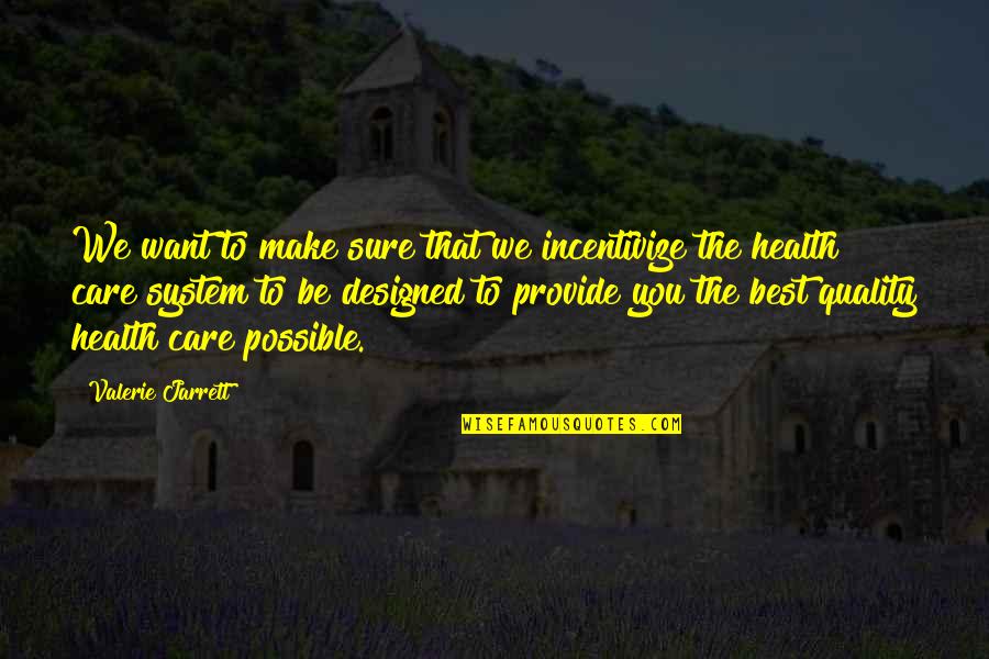 Psalm 32 8 Quotes By Valerie Jarrett: We want to make sure that we incentivize Psalm 32 8 Quotes By Valerie Jarrett: We want to make sure that we incentivize