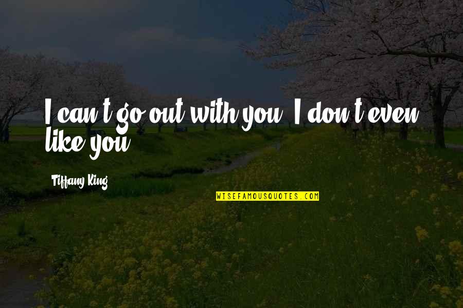 Psalm 34 Quotes By Tiffany King: I can't go out with you. I don't