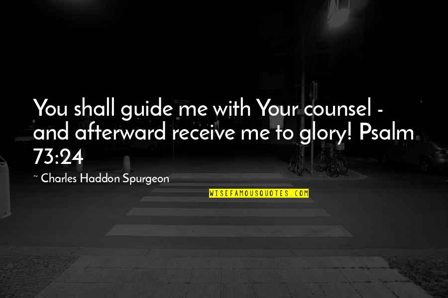 Psalm 73 Quotes By Charles Haddon Spurgeon: You shall guide me with Your counsel - Psalm 73 Quotes By Charles Haddon Spurgeon: You shall guide me with Your counsel -