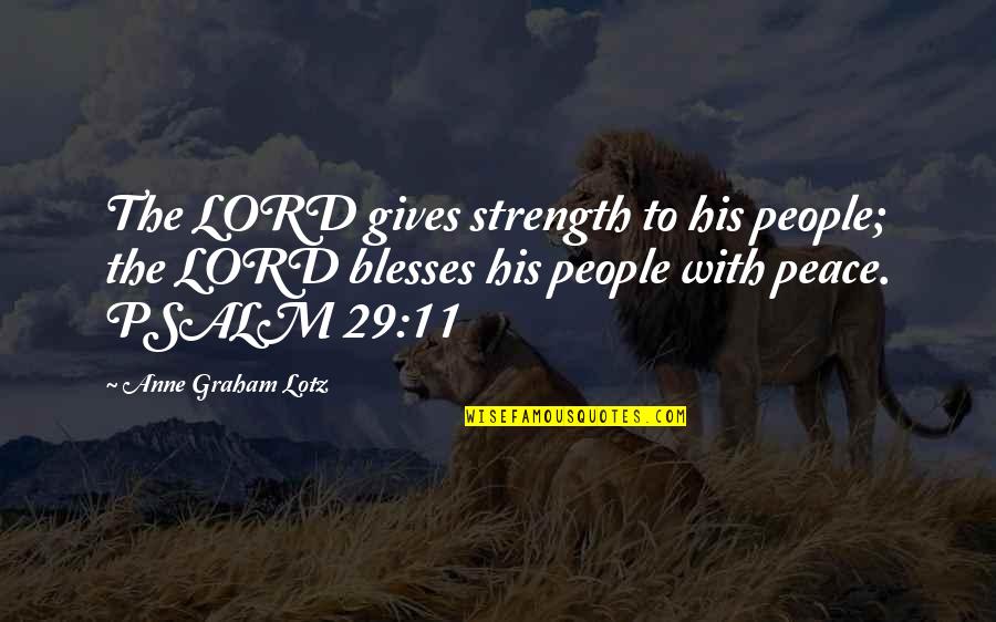 Psalm 8 Quotes By Anne Graham Lotz: The LORD gives strength to his people; the