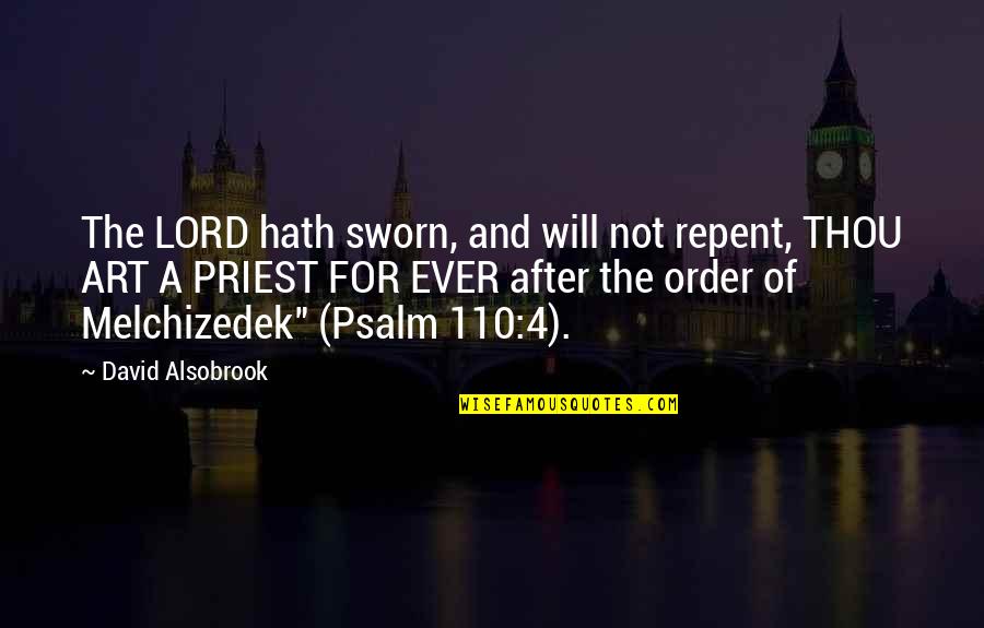 Psalm 8 Quotes By David Alsobrook: The LORD hath sworn, and will not repent,