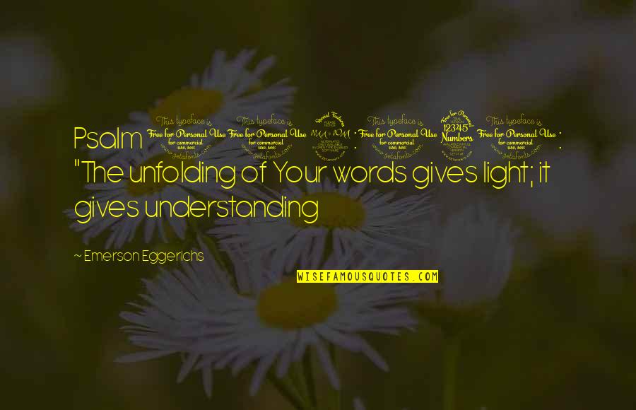 Psalm 8 Quotes By Emerson Eggerichs: Psalm 119:130: "The unfolding of Your words gives