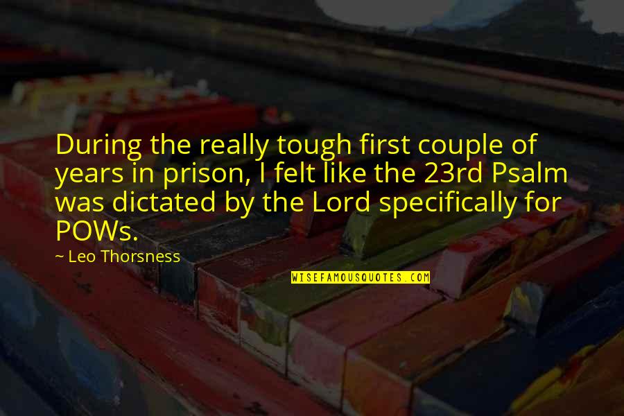 Psalm 8 Quotes By Leo Thorsness: During the really tough first couple of years