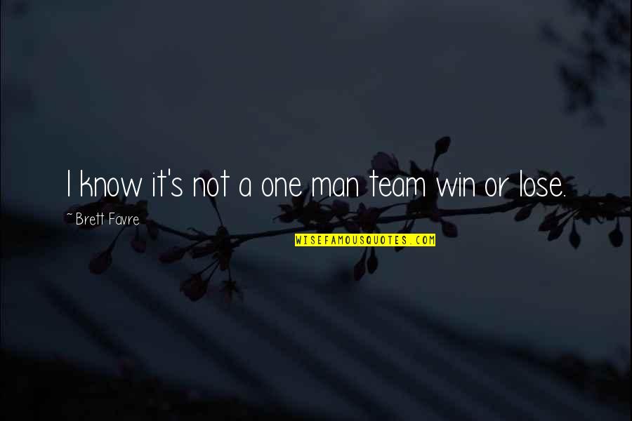 Psalm Blessings Quotes By Brett Favre: I know it's not a one man team Psalm Blessings Quotes By Brett Favre: I know it's not a one man team