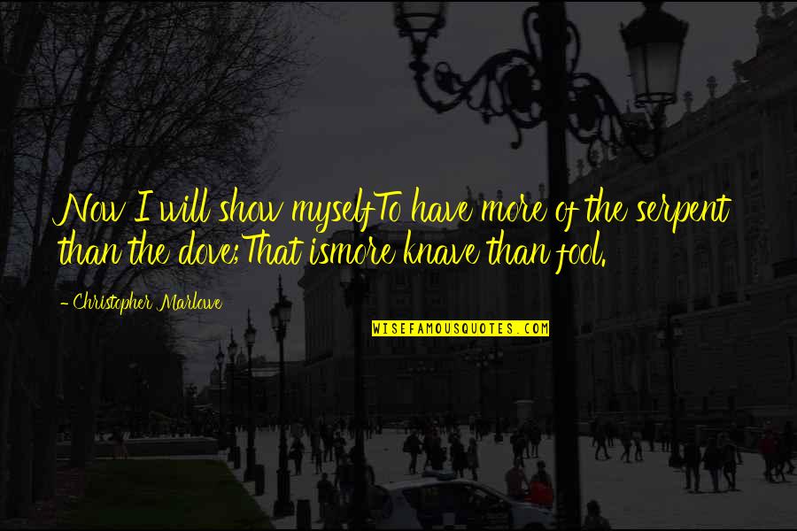 Psalm Book Quotes By Christopher Marlowe: Now I will show myselfTo have more of
