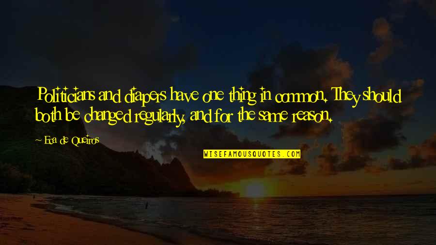 Psalm Of Life Quotes By Eca De Queiros: Politicians and diapers have one thing in common. Psalm Of Life Quotes By Eca De Queiros: Politicians and diapers have one thing in common.