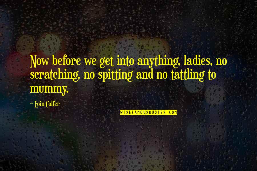 Psalm Of Life Quotes By Eoin Colfer: Now before we get into anything, ladies, no Psalm Of Life Quotes By Eoin Colfer: Now before we get into anything, ladies, no