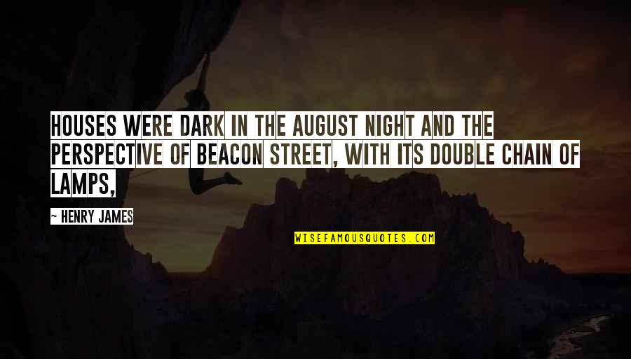 Psalm Of Life Quotes By Henry James: Houses were dark in the August night and Psalm Of Life Quotes By Henry James: Houses were dark in the August night and