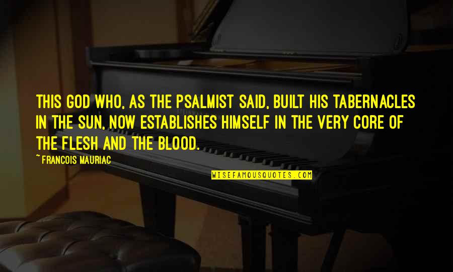 Psalmist's Quotes By Francois Mauriac: This God who, as the psalmist said, built Psalmist's Quotes By Francois Mauriac: This God who, as the psalmist said, built