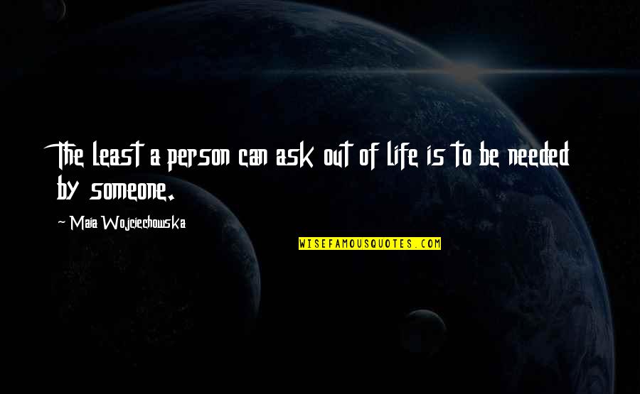 Psalmody Coptic Quotes By Maia Wojciechowska: The least a person can ask out of