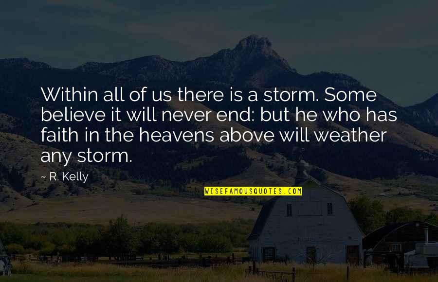Psalms 37 Quotes By R. Kelly: Within all of us there is a storm. Psalms 37 Quotes By R. Kelly: Within all of us there is a storm.