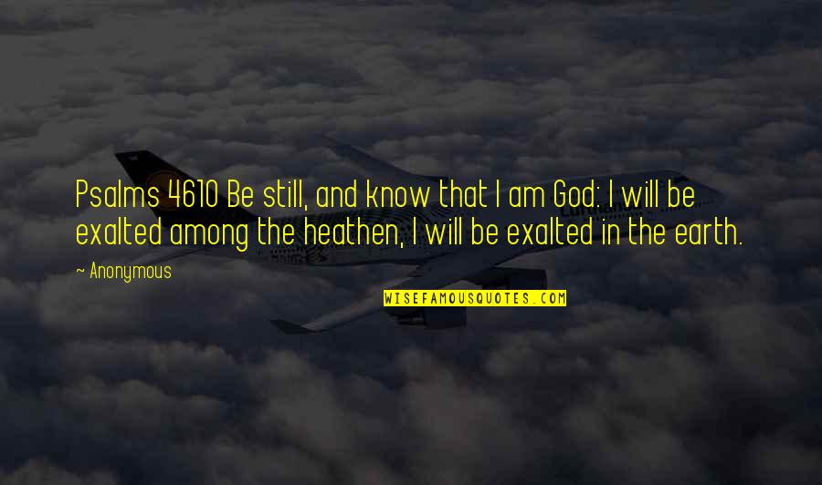 Psalms 46 5 Quotes By Anonymous: Psalms 4610 Be still, and know that I Psalms 46 5 Quotes By Anonymous: Psalms 4610 Be still, and know that I