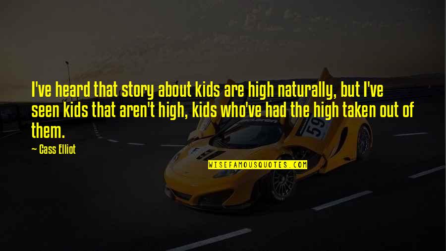 Psalms 46 5 Quotes By Cass Elliot: I've heard that story about kids are high Psalms 46 5 Quotes By Cass Elliot: I've heard that story about kids are high