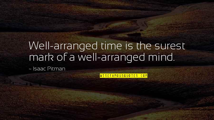 Psaltery For Sale Quotes By Isaac Pitman: Well-arranged time is the surest mark of a