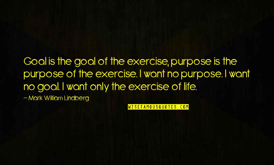 Psaltery For Sale Quotes By Mark William Lindberg: Goal is the goal of the exercise, purpose Psaltery For Sale Quotes By Mark William Lindberg: Goal is the goal of the exercise, purpose