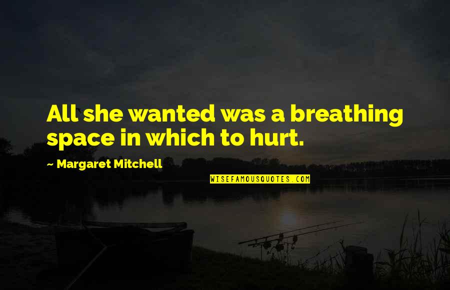 Psaltis Stathis Quotes By Margaret Mitchell: All she wanted was a breathing space in