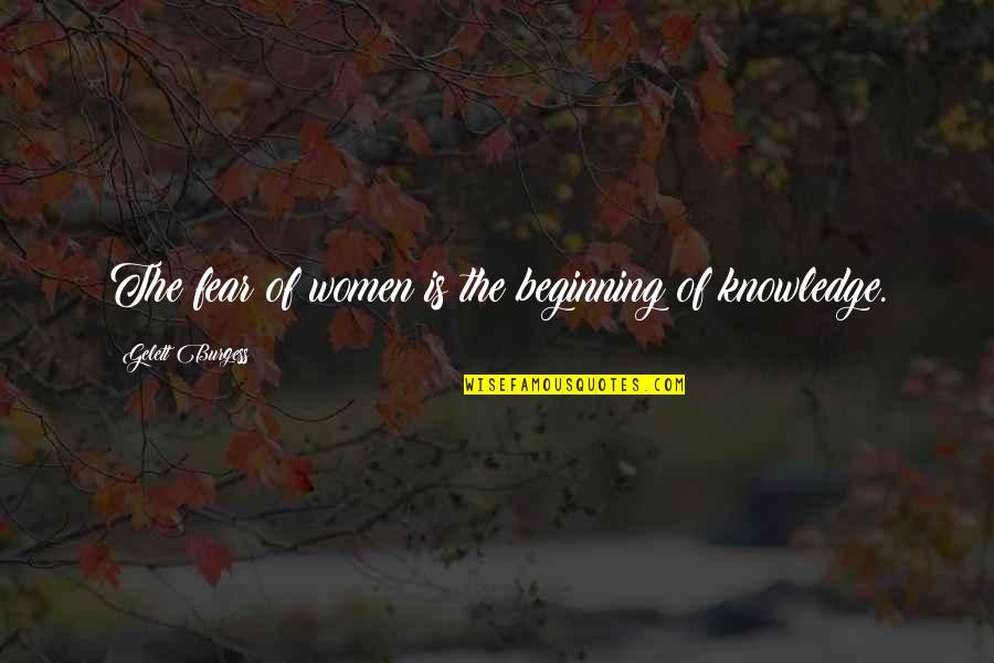 Psammead Series Quotes By Gelett Burgess: The fear of women is the beginning of