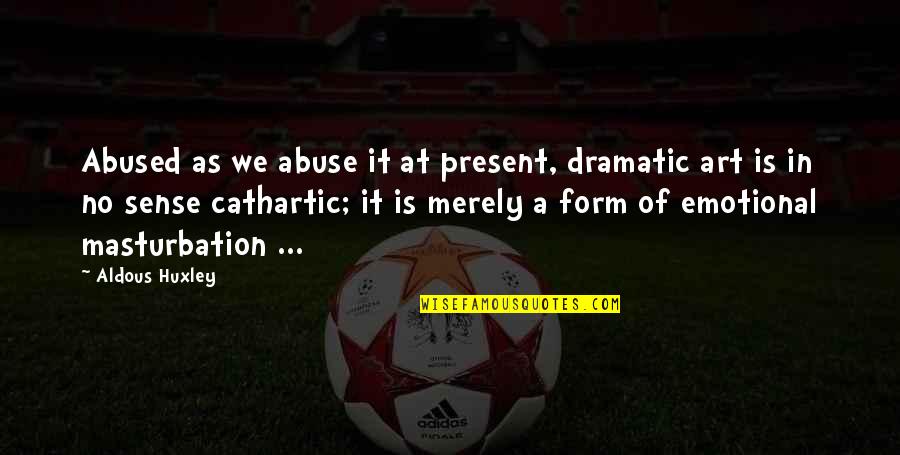 Psara Travel Quotes By Aldous Huxley: Abused as we abuse it at present, dramatic Psara Travel Quotes By Aldous Huxley: Abused as we abuse it at present, dramatic
