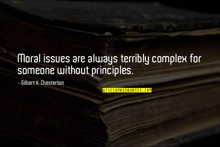Psarras Plaka Quotes By Gilbert K. Chesterton: Moral issues are always terribly complex for someone Psarras Plaka Quotes By Gilbert K. Chesterton: Moral issues are always terribly complex for someone