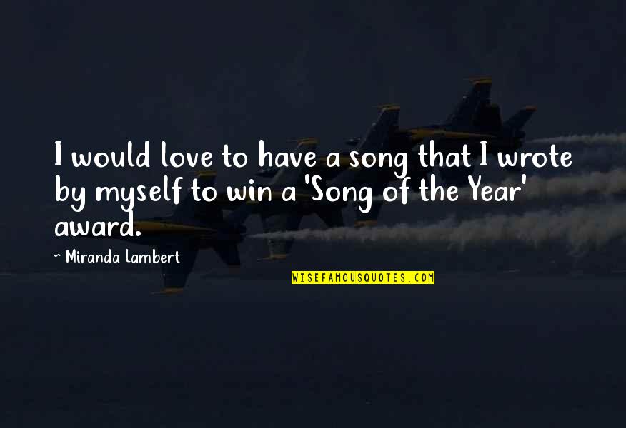 Psarras Plaka Quotes By Miranda Lambert: I would love to have a song that