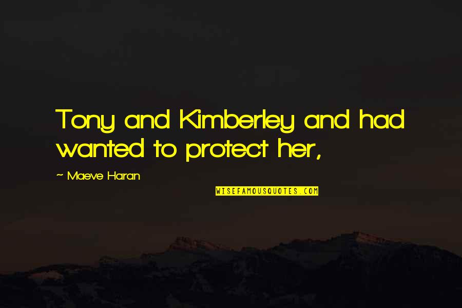 Pschopath Quotes By Maeve Haran: Tony and Kimberley and had wanted to protect